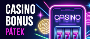 Casino bonus dnes – pátek